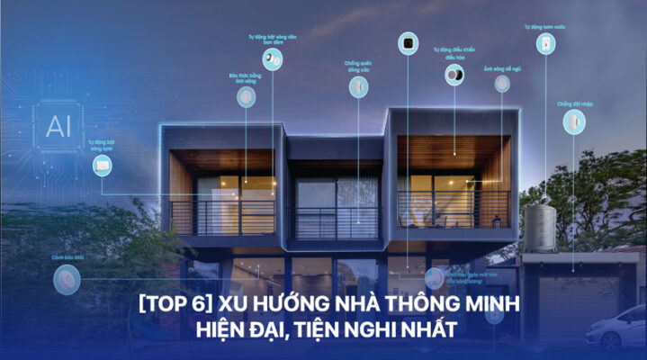 [TOP 6] Xu hướng nhà thông minh hiện đại, tiện nghi nhất
