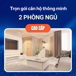 trọn gói căn hộ thông minh 2 phòng ngủ cao cấp