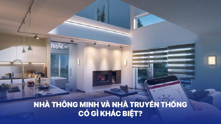 nhà thông minh và nhà truyền thống có gì khác biệt