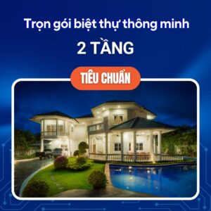 Trọn Gói Biệt Thự Thông Minh 2 Tầng Tiêu Chuẩn