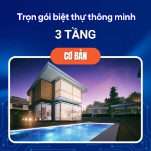 Trọn Gói Biệt Thự Thông Minh 3 Tầng Cơ Bản
