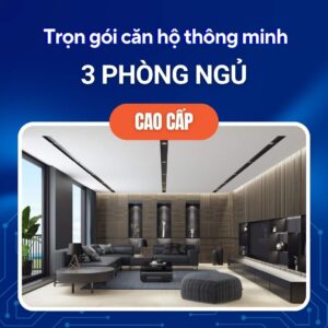 trọn gói căn hộ thông minh 3 phòng ngủ cao cấp