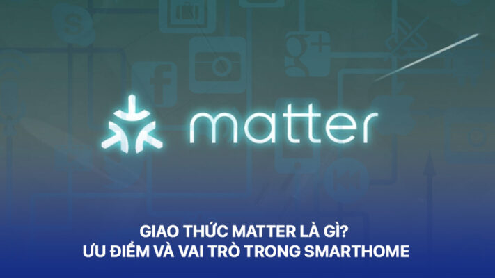 Giao thức matter là gì ưu điểm và ứng dụng của nó