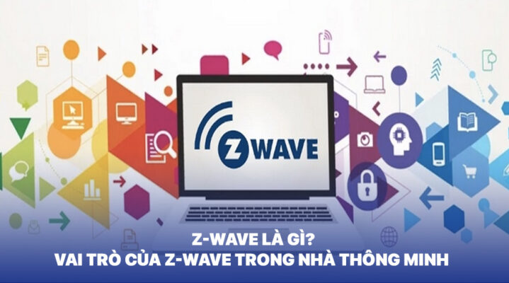 Z-wave là gì vai trò của z-wave trong nhà thông minh