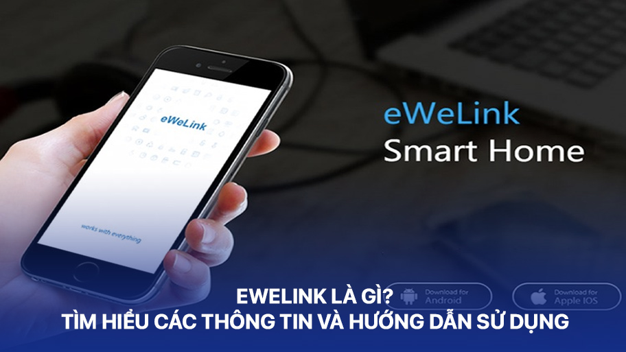eWeLink là gì cùng tìm hiểu các thông tin và hướng dẫn sử dụng