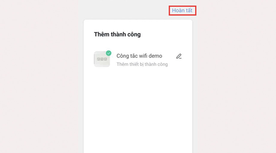 Tuya Smart là gì? Những thông tin chi tiết và cách sử dụng Tuya Smart Nhấn chọn hoàn tất để kết thúc