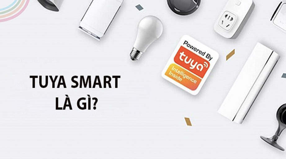 Tuya Smart là gì? Những thông tin chi tiết và cách sử dụng Tuya Smart Tuya Smart là gì