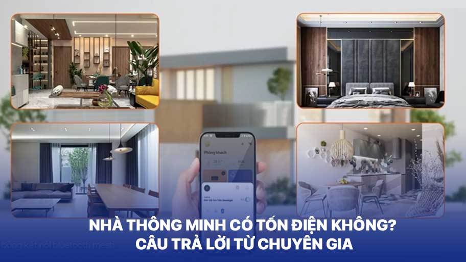 Nhà Thông Minh Có Tốn Điện Không? Câu Trả Lời Từ Chuyên Gia